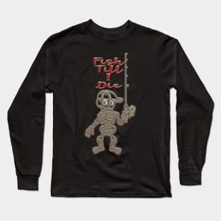 FISH TILL I DIE Long Sleeve T-Shirt